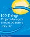 100 Things Project Managers Should Do Before They Die cover