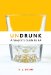 Undrunk : A Skeptic's Guide to Aa cover