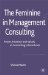 The Feminine in Management Consulting: Power, Emotion and Values in Consulting Interactions
