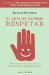 El arte de hacerse respetar/ The Art of Gaining Respect cover