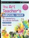The Art Teacher's Survival Guide for Elementary and Middle Schools