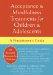 Acceptance & Mindfulness Treatments for Children & Adolescents : A Practitioner's Guide cover