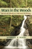 Wars in the Woods : The Rise of Ecological Forestry in America [Click for larger image]