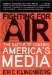 Fighting for Air : The Battle to Control America's Media cover