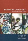 How Canadians Communicate II : Media, Globalization, and Identity [Click for larger image]