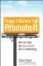  Prove It Before You Promote It: How to Take the Guesswork Out of Marketing