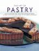 The Art of Pastry: How to Make Perfect Pies, Tarts, Flans, Pastries and Strudels 120 Recipes Shown in 280 Stunning Photographs