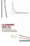 La economia Long Tail/ The Long Tail : De Los Mercados De Masas Al Triunfo De Lo Minoritario/ Why The Future of Business Is Selling Less of More [Click for larger image]