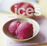 Ices : Sorbets, Granitas, Sherbets, and More [Click for larger image]