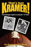That's Just Kramer : From Michigan Legend to Lombardi's "12th Man" [Click for larger image]