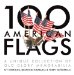 100 American Flags : A Unique Collection of Old Glory Memorabilia cover