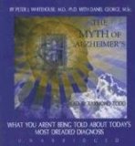 The Myth of Alzheimer's : What You Aren't Being Told About Today's Most Dreaded Diagnosis [Click for larger image]