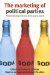 The Marketing of Political Parties : Political Marketing at the 2005 British General Election cover