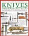 The Illustrated Encyclopedia of Knives, Daggers & Bayonets: An Authoritative History and Visual Directory of Sharp Edged Weapons from Around the World, Shown in over 700 Stunning Colour Photographs