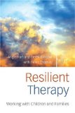 Resilient Therapy : Working With Children and Families [Click for larger image]