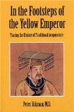 In the Footsteps of the Yellow Emperor : Tracing the History of Traditional Acupuncture [Click for larger image]