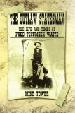 The Outlaw Statesman : The Life and Times of Fred Tecumseh Waite [Click for larger image]