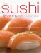 The Sushi Lover's Cookbook : Classic and Contemporary Recipes for Every Occasion cover