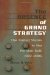 The Absence of Grand Strategy : The United States in the Persian Gulf, 1972-2005 cover