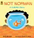 Not Norman : A Goldfish Story cover