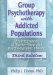 Group Psychotherapy with Addicted Populations : An Integration of Twelve-Step and Psychodynamic Theory cover