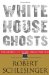 White House Ghosts : Presidents and Their Speechwriters cover