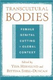 Transcultural Bodies : Female Genital Cutting in Global Context [Click for larger image]