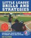  Little League Drills and Strategies: Imaginative Practice Drills to Improve Skills and Attitude