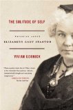 The Solitude of Self : Thinking About Elizabeth Cady Stanton [Click for larger image]