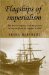  Flagships of Imperialism: The P & O Company And the Politics of Empire from Its Origins to 1867