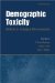 Demographic Toxicity : Methods in Ecological Risk Assessment cover