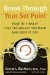  Break Through Your Set Point: How to Finally Lose the Weight You Want and Keep It Off