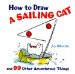 How to Draw a Sailing Cat and 99 Other Adventurous Things cover