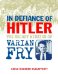 In Defiance of Hitler : The Secret Mission of Varian Fry cover