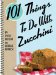 101 Things To Do With Zucchini cover