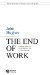 The End of Work : Theological Critiques of Capitalism cover