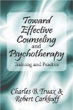 Toward Effective Counseling and Psychotherapy : Training and Practice [Click for larger image]