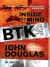 Inside the Mind of BTK : The True Story Behind the Thirty-year Hunt for the Notorious Wichita Serial Killer cover