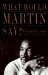 What Would Martin Say? cover