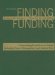 Finding Funding : Grantwriting from Start to Finish, Including Project Management and Internet Use cover