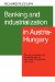  Banking and Industrialization in Austria-Hungary: The Role of Banks in the Industrialization of the Czech Crownlands, 1873-1914