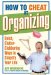 How to Cheat at Organizing : Quick, Clutter-Clobbering Ways to Simplify Your Life cover