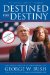  Destined for Destiny: The Unauthorized Autobiography of George W. Bush