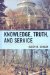 Knowledge, Truth and Service : The New York Botanical Garden, 1891 to 1980 cover