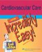  Cardiovascular Care Made Incredibly Easy!