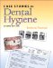  Case Studies in Dental Hygiene