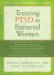 Treating PTSD in Battered Women : A Step-by-step Manual for Therapists & Counselors cover