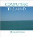  Computing the Mind: How the Mind Really Works