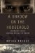 A Shadow on the Household: One Enslaved Family's Incredible Struggle for Freedom