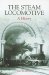 The Steam Locomotive : A History cover